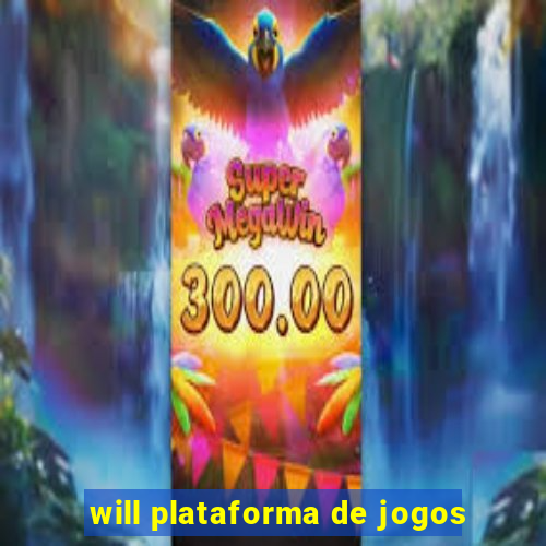 will plataforma de jogos